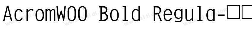 AcromW00 Bold Regula字体转换